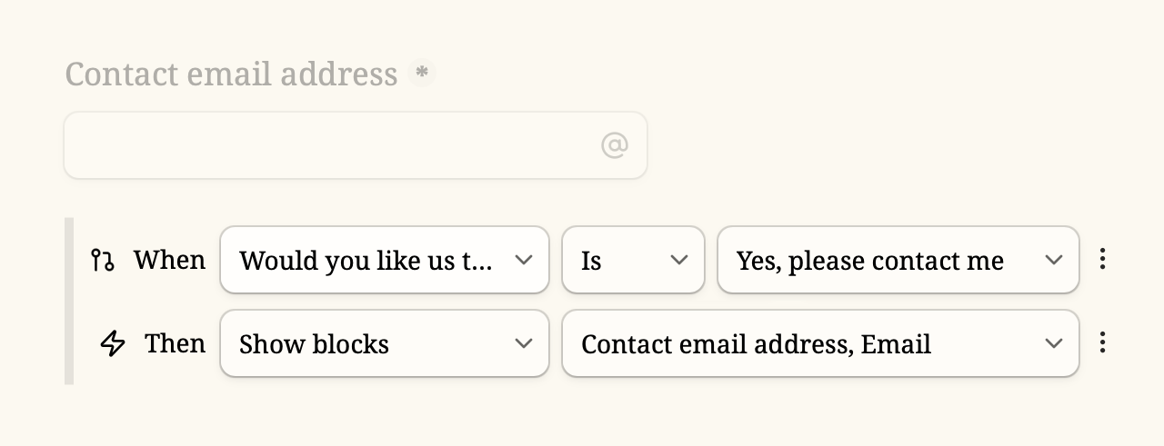 Conditional logic: When ‘Would you like us to contact you’ is ‘Yes’, Then show blocks ’Contact email address, Email’