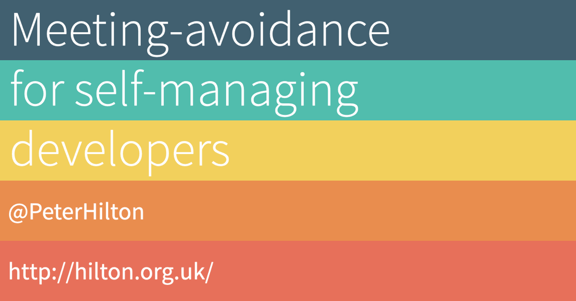Meeting-avoidance for self-managing developers - Peter Hilton